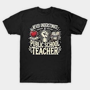 Never Underestimate a Public School Teacher T-Shirt